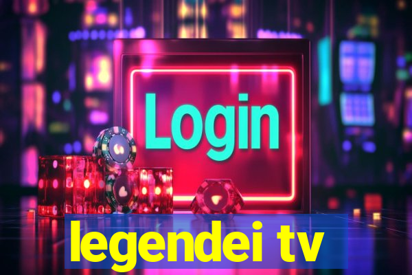 legendei tv